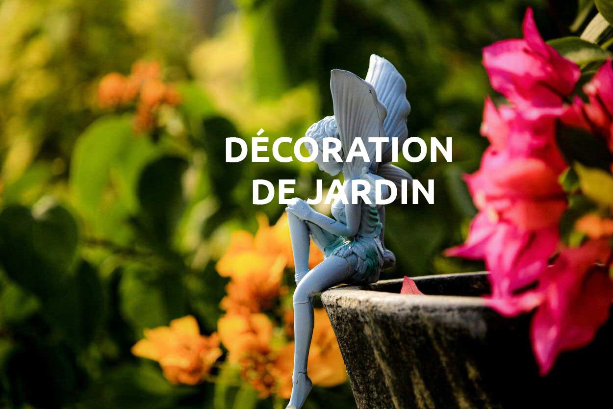 DÉCORATION DE JARDIN